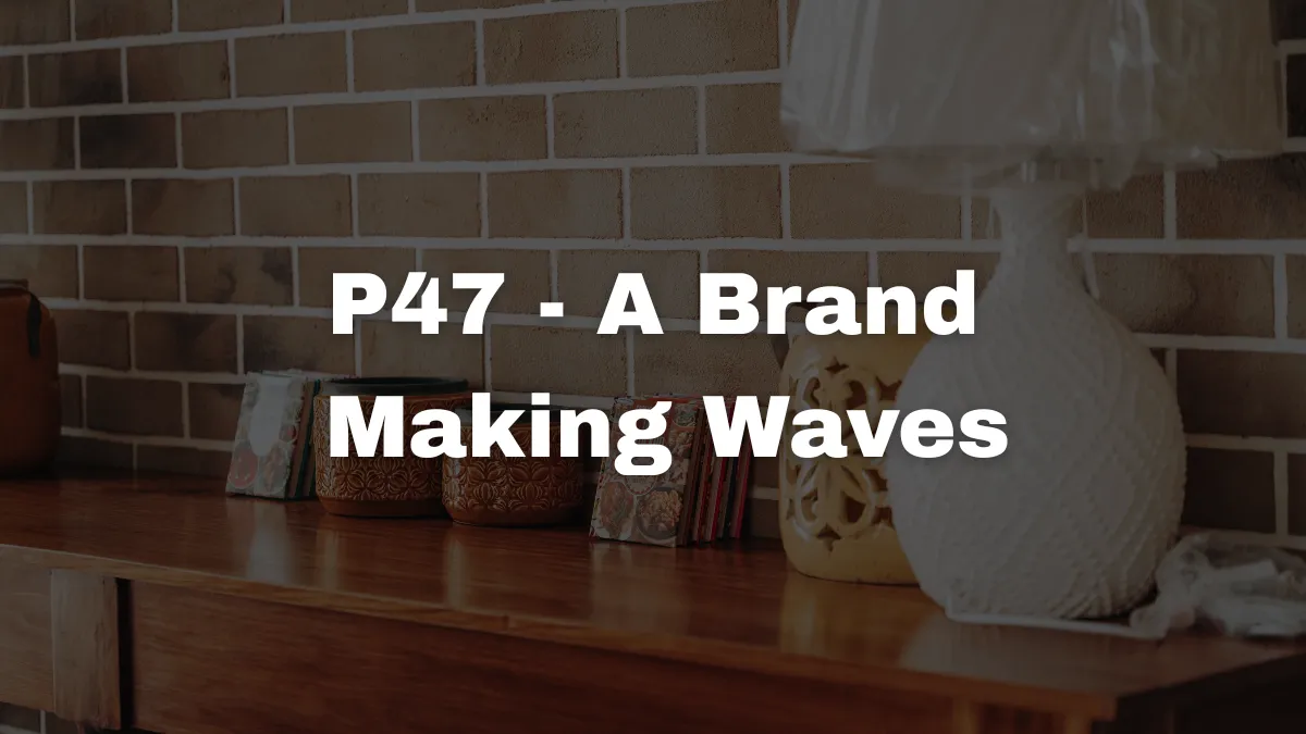 P47-A Brand Making Waves